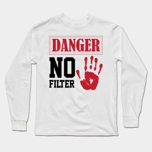 funny sarcastic filter danger sign own humor Long Sleeve T-Shirt